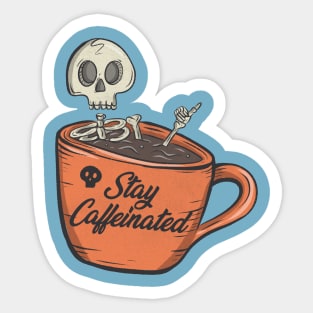 Stay caffeinated Sticker